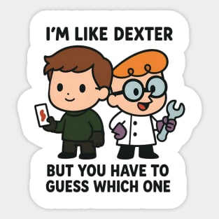 I'm like Dexter Sticker
